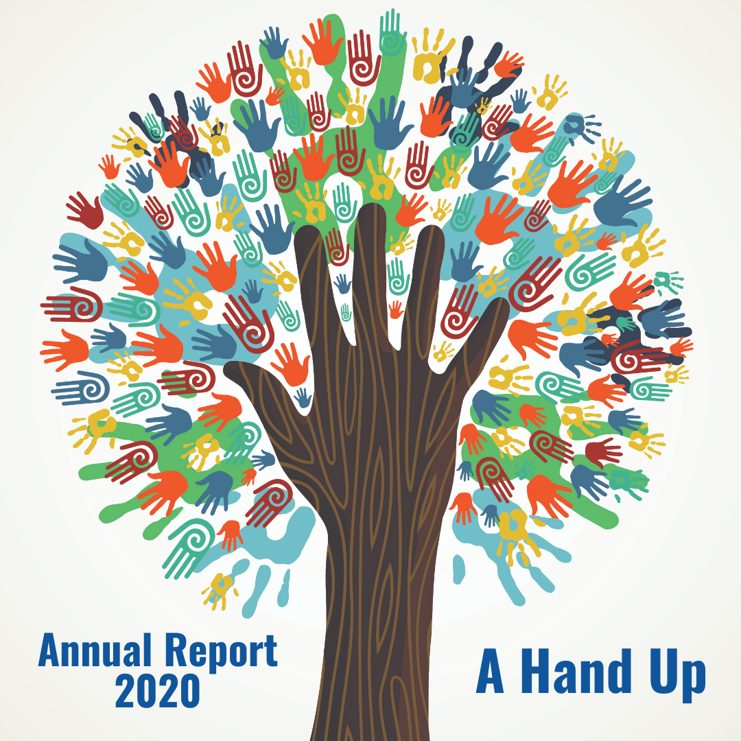 Annual Report 2020: A Hand Up [image] a hand reaching up like a tree trunk with multi-colored hands around it like leaves